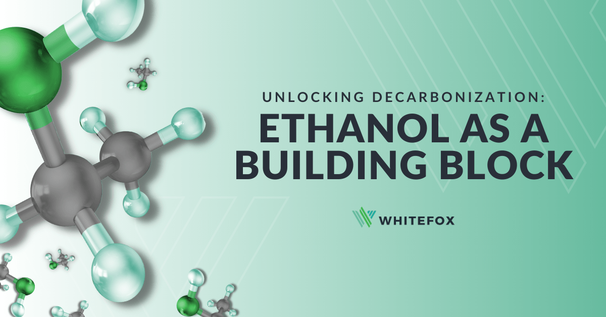 Unlocking Decarbonization: Ethanol as a Building Block
